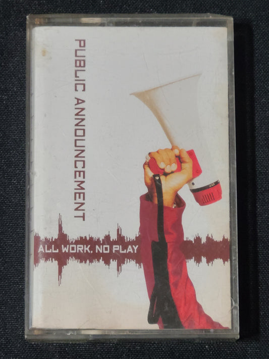 Public Announcement All Work No Play Cassette